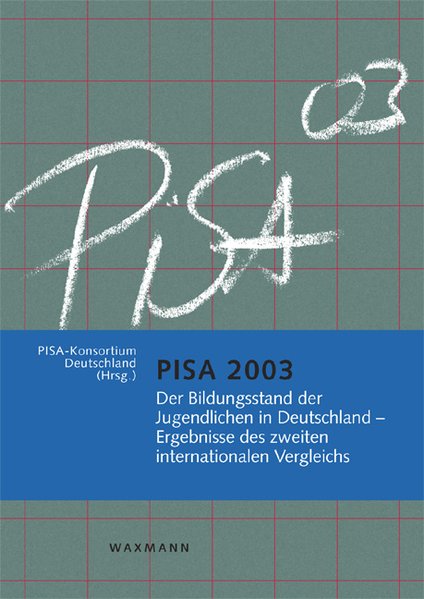 PISA 2003: Der Bildungsstand der Jugendlichen in Deutschland- Ergebnisse des zweiten internationalen Vergleichs - PISA-Konsortium, Deutschland