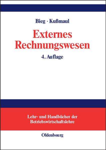 Externes Rechnungswesen. Lehr- und Handbücher der Betriebswirtschaftslehre. - Bieg, Hartmut