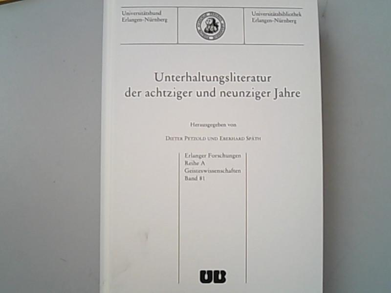 Unterhaltungsliteratur der achtziger und neunziger Jahre. (Erlanger Forschungen - Reihe A: Geisteswissenschaften). - Petzold, Dieter und Eberhard Späth,