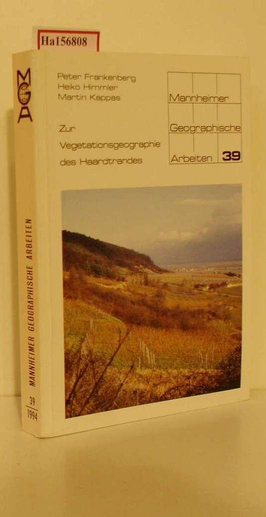 Zur Vegetationsgeographie des Haardtrandes. ( = Mannheimer Geographische Arbeiten, 39) . - Frankenberg, P., H. Himmler und M. Kappas