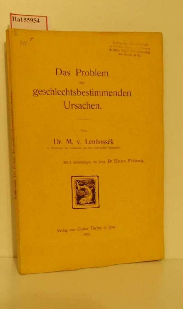 Das Problem der geschlechtsbestimmenden Ursachen. - Lenhossek, M. v.