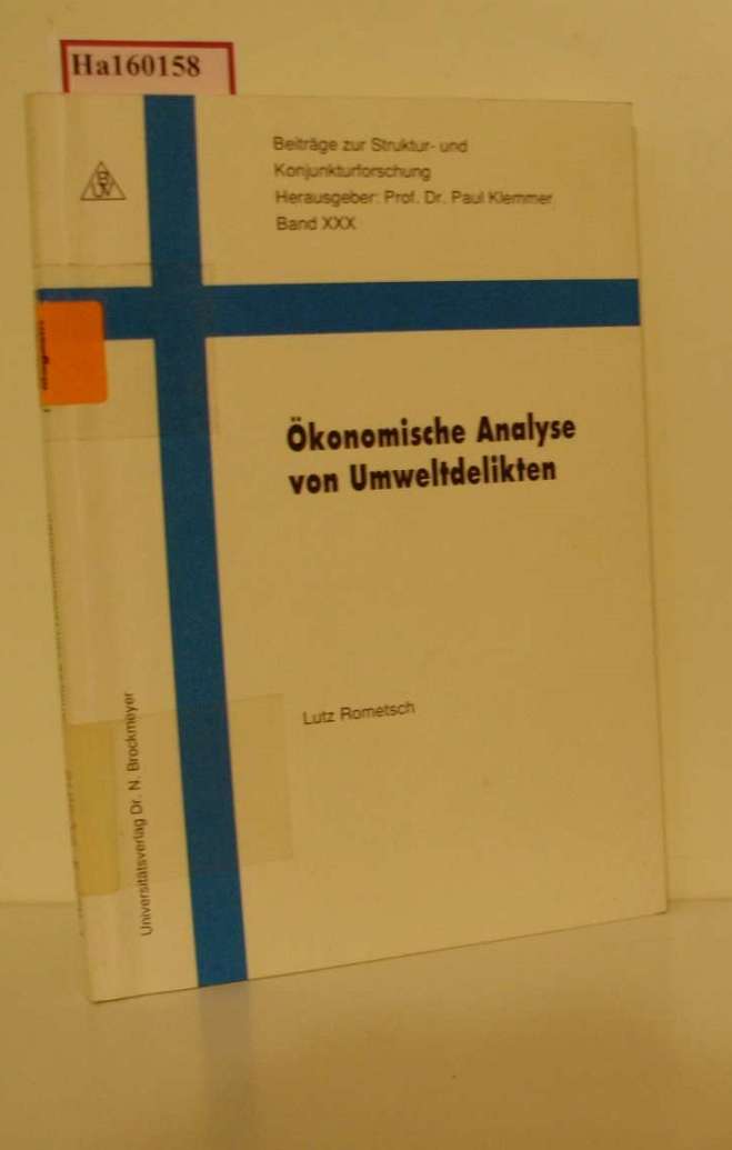 Ökonomische Aspekte von Umweltdelikten. (=Beiträge zur Struktur- und Konjunkturforschung, Band XXX): - Rometsch, Lutz