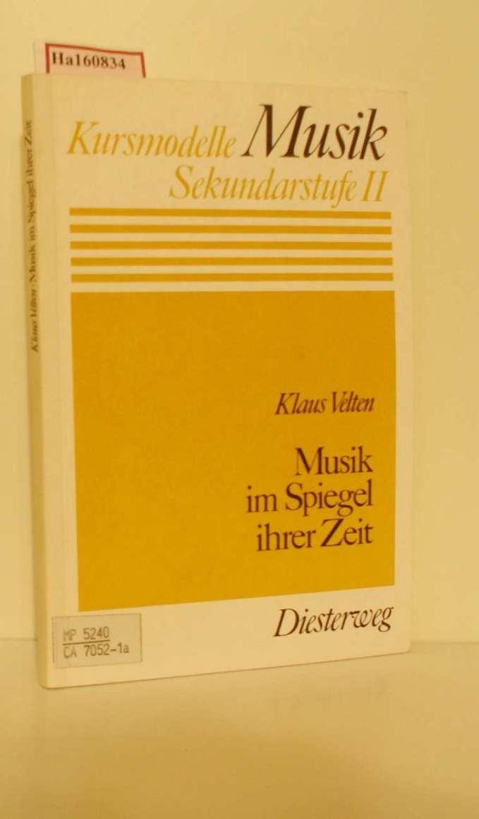 Musik im Spiegel ihrer Zeit. (=Kursmodelle Musik; Sekundarstufe II). - Velten, Klaus