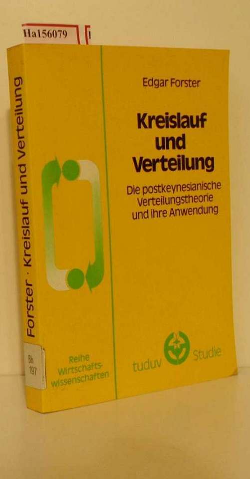 Kreislauf und Verteilung. Die postkeynesianische Verteilungstheorie und ihre Anwendung. (=Tuduv-Studien, Reihe Wirtschaftswissensch.; Bd. 2). - Forster, Edgar