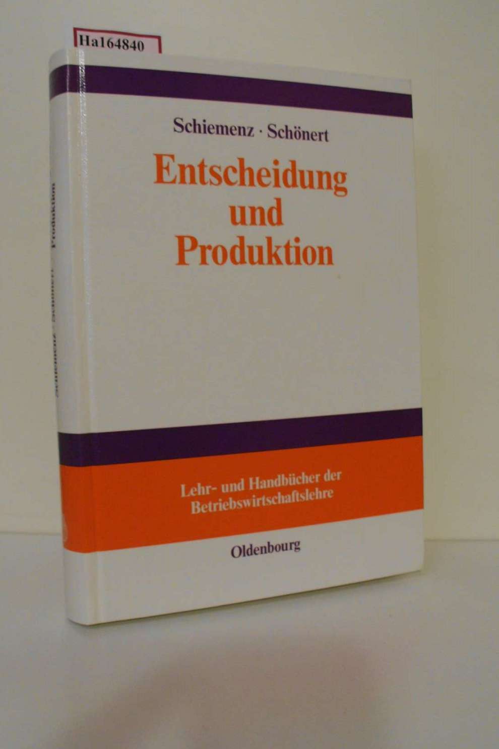 Entscheidung und Produktion. - Schiemenz, Bernd und Olaf Schönert