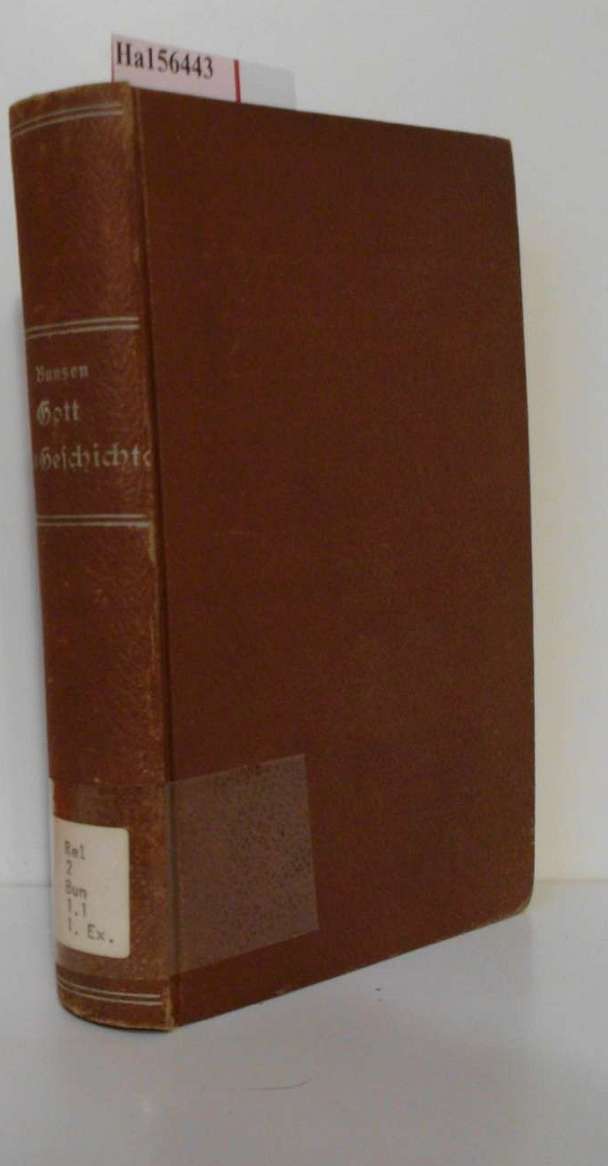 Gott in der Geschichte oder der Fortschritt des Glaubens an eine sittliche Weltordnung. 1. Teil. [ Buch 1+2 von 6 Büchern] . - Bunsen, Christian Carl Josias