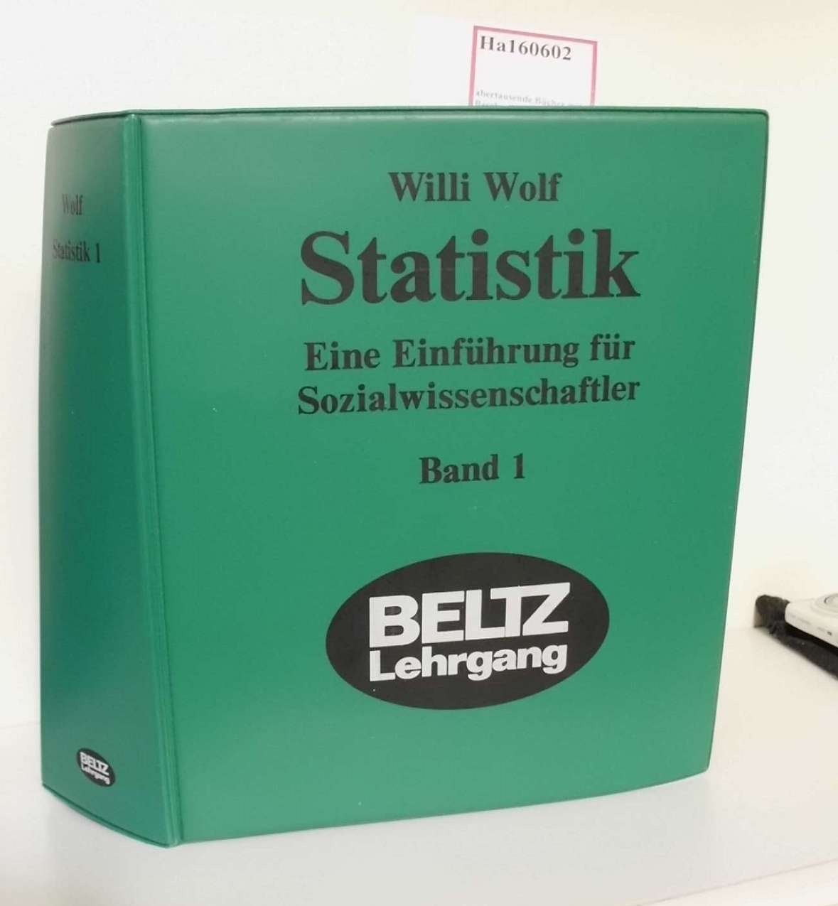 Statistik. Eine Einführung für Sozialwissenschaftler. Band 1: Deskriptive Statistik, Grundlagen der Wahrscheinlichkeitsrechnung und Statistik. - Wolf, Willi