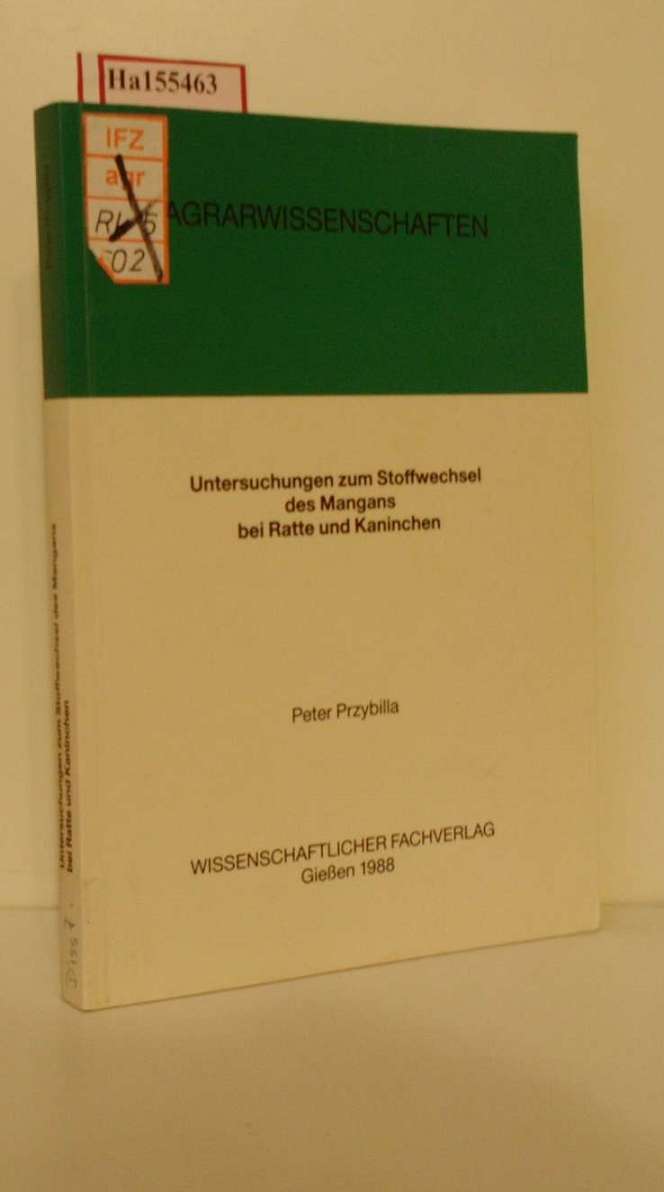 Agrarwissenschaften. Untersuchungen zum Stoffwechsel des Mangans bei Ratte und Kaninchen. Dissertation. - Przybilla, Peter
