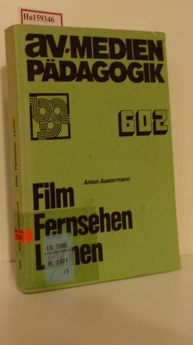 Film ? Fernsehen - Lernen. Zur Struktur eines medialen Lernfeldes in historischer Perspektive. ( = AV- Medienpädagogik, 602) . - Austermann, Anton