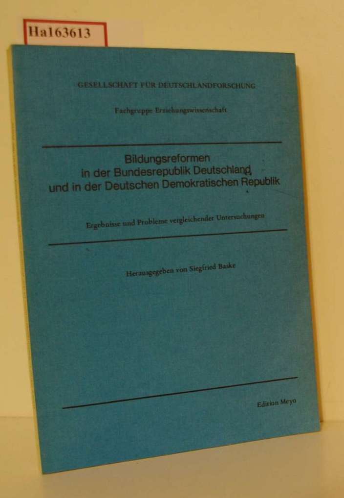 Bildungsreformen in der Bundesrepublik Deutschland und in der Deutschen Demokratischen Republik. Ergebnisse und Probleme vergleichender Untersuchungen. (=Gesellschaft für Deutschlandforschung, Fachgruppe Erziehungswissenschaft, 3). - Baske, Siegfried (Hg.)