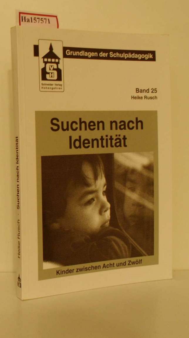 Suchen nach Identität. Kinder zwischen Acht und Zwölf. Dissertation. (=Grundlagen der Schulpädagogik, Band 25). - Rusch, Heike
