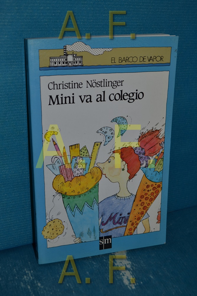 Mini va al colegio Christine Nöstlinger. [Trad. del alemán: Carmen Bas. Ilustraciones: Christine Nöstlinger jr.] / Colección El barco de vapor 44 - Nöstlinger, Christine