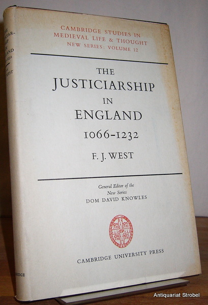 The justiciarship in England 1066-1232. - West, Francis.