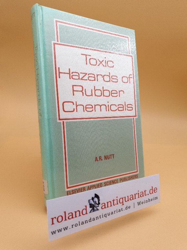 Toxic Hazards of Rubber Chemicals - Nutt, A. R.