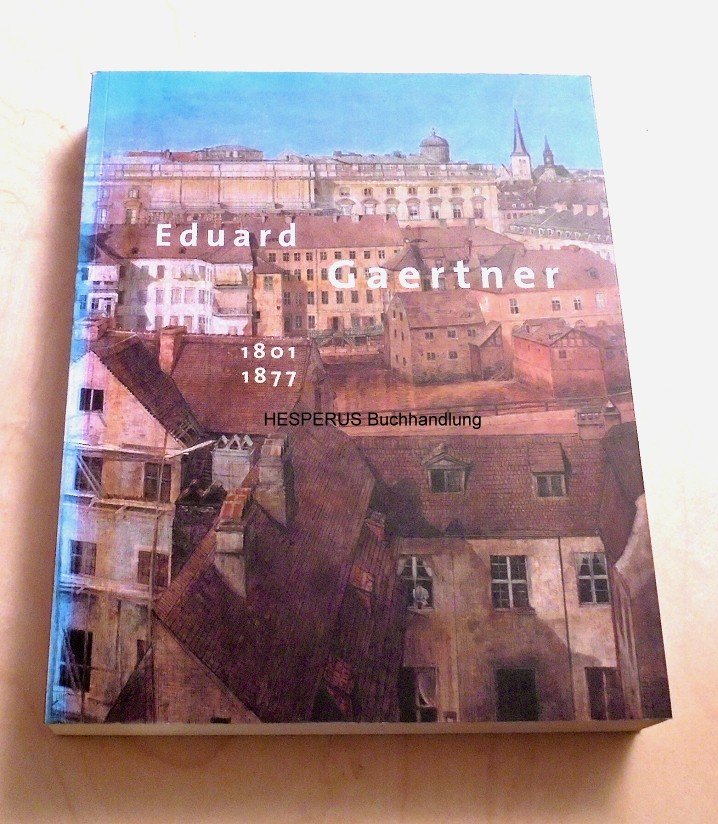 Eduard Gaertner 18011877 von Bartmann, Dominik (Hrsg.). (2001
