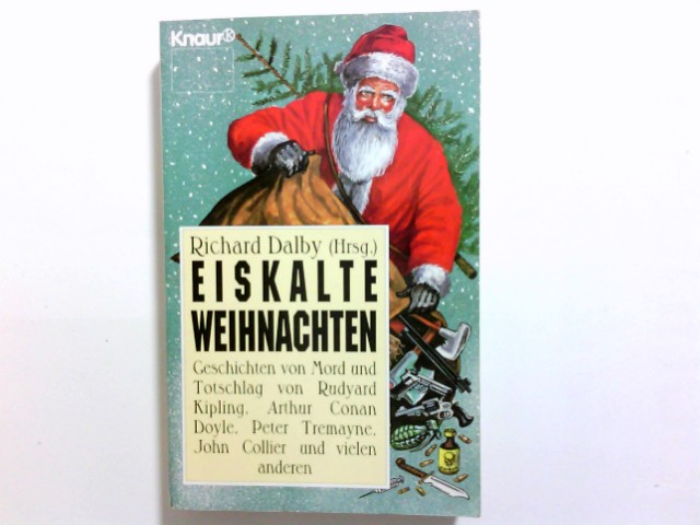 Eiskalte Weihnachten : Geschichten von Mord und Totschlag. Richard Dalby (Hrsg.). Aus dem Engl. von Stefan Trossbach / Knaur ; 67025 - Richard Dalby