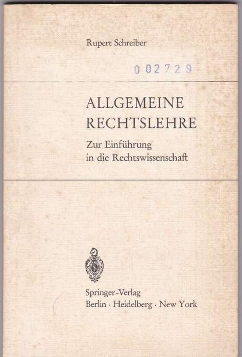 Allgemeine Rechtslehre. Zur Einführung in die Rechtswissenschaft. - Schreiber, Rupert