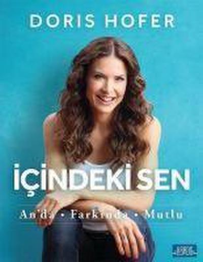 Icindeki Sen: Anda - Farkinda - Mutlu - Doris Hofer