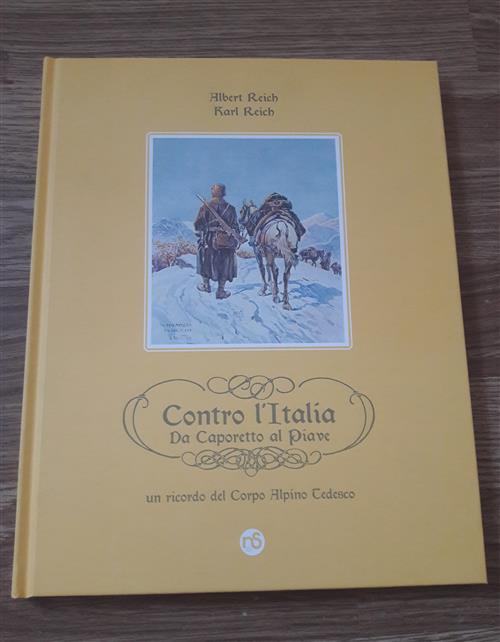 Contro L'italia Da Caporetto Al Piave - Albert E Karl Reich