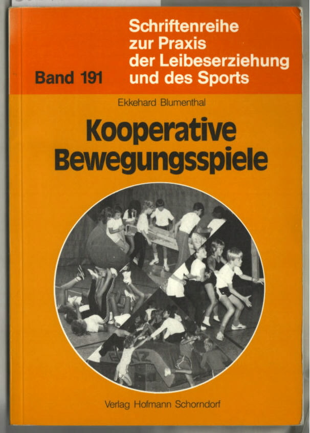 Kooperative Bewegungsspiele. Ekkehard Blumenthal / Schriftenreihe zur Praxis der Leibeserziehung und des Sports ; Bd. 191. - Blumenthal, Ekkehard