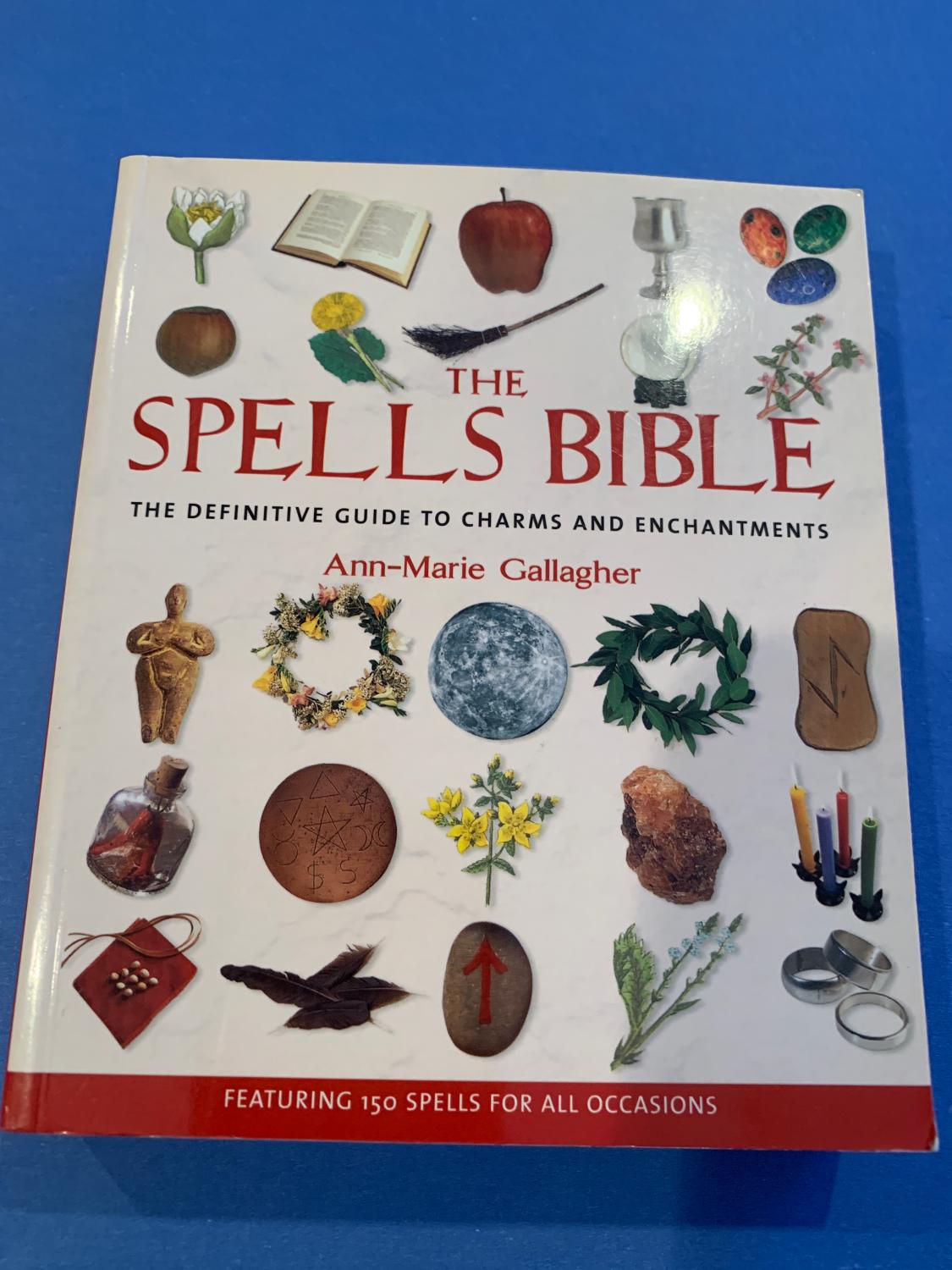 THE SPELLS BIBLE the definitive guide to charms and enchantments by ANN