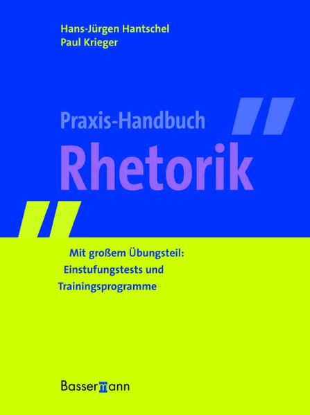 Praxis-Handbuch Rhetorik: Mit großem Übungsteil: Einstufungstests und Trainingsprogramme - Hantschel Hans, J und Paul Krieger