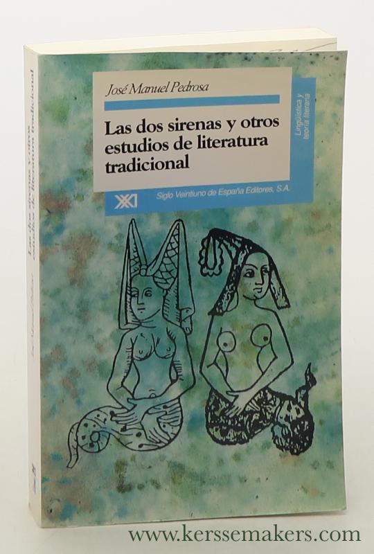 Las dos sirenas y otros estudios de literatura tradicional: De la Edad Media al siglo XX. - Pedrosa, José Manuel.