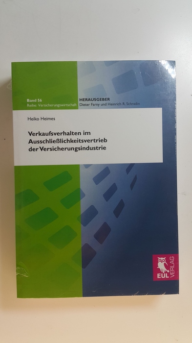 Verkaufsverhalten im Ausschließlichkeitsvertrieb der Versicherungsindustrie. Eine empirische Untersuchung des Einflusses auf den Vertriebserfolg - Heimes, Heiko