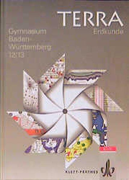 TERRA Erdkunde, Ausgabe Baden-Württemberg, Gymnasium, 12. und 13. Schuljahr - Bender, Hans-Ulrich und Gerhard Fuchs