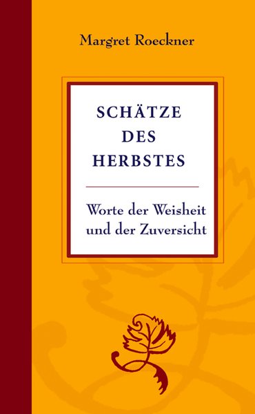 Schätze des Herbstes: Worte der Weisheit und der Zuversicht - Roeckner, Margret