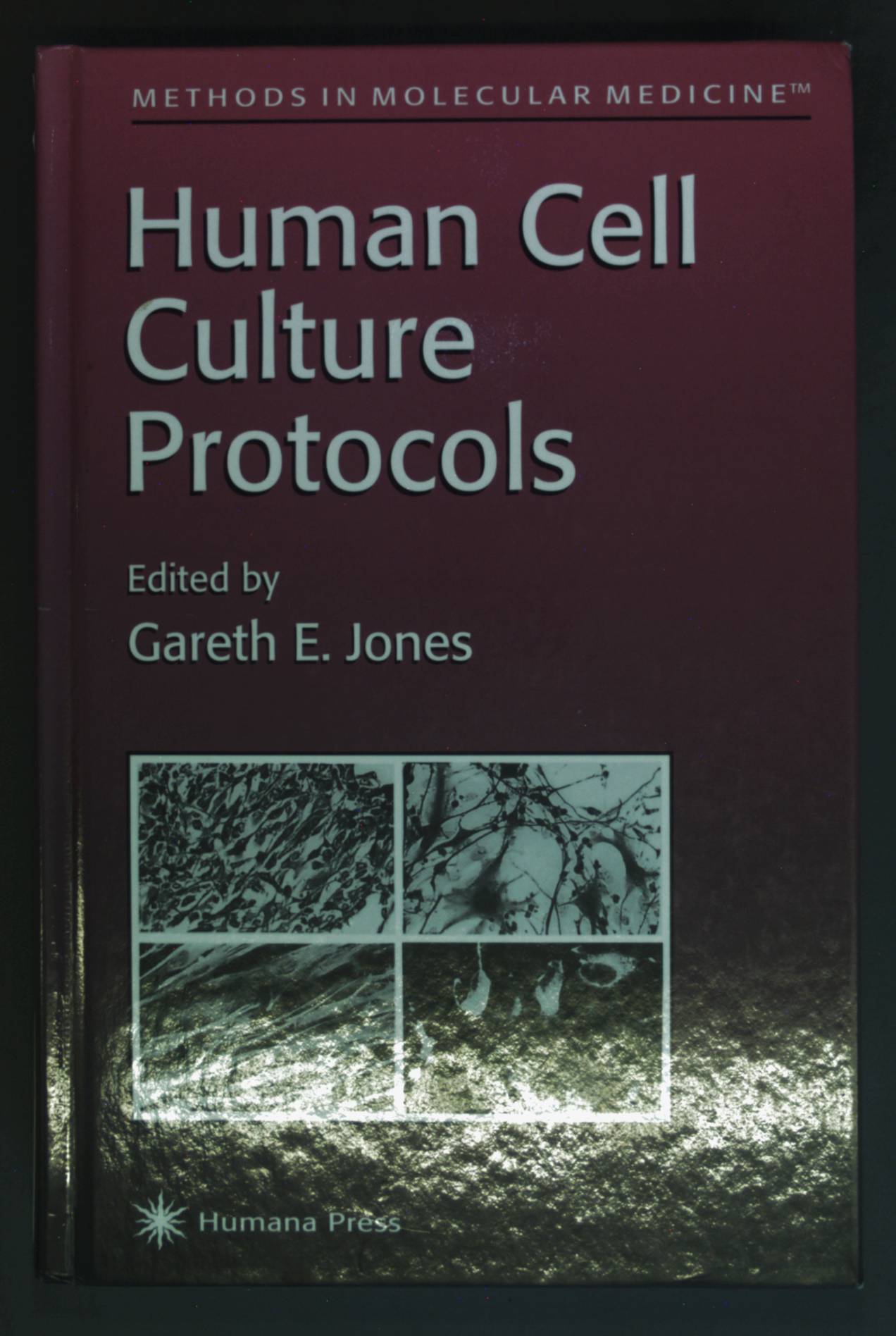 Human Cell Culture Protocols. Methods in Molecular Medicine. - Jones, Gareth E.