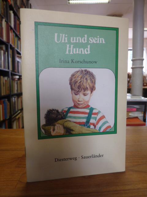 Uli und sein Hund, - Korschunow, Irina,