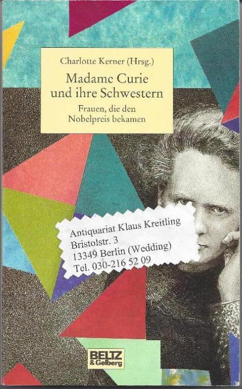 Madame Curie und ihre Schwestern. Frauen, die den Nobelpreis bekamen - Kerner, Charlotte ( Herausgeberin )