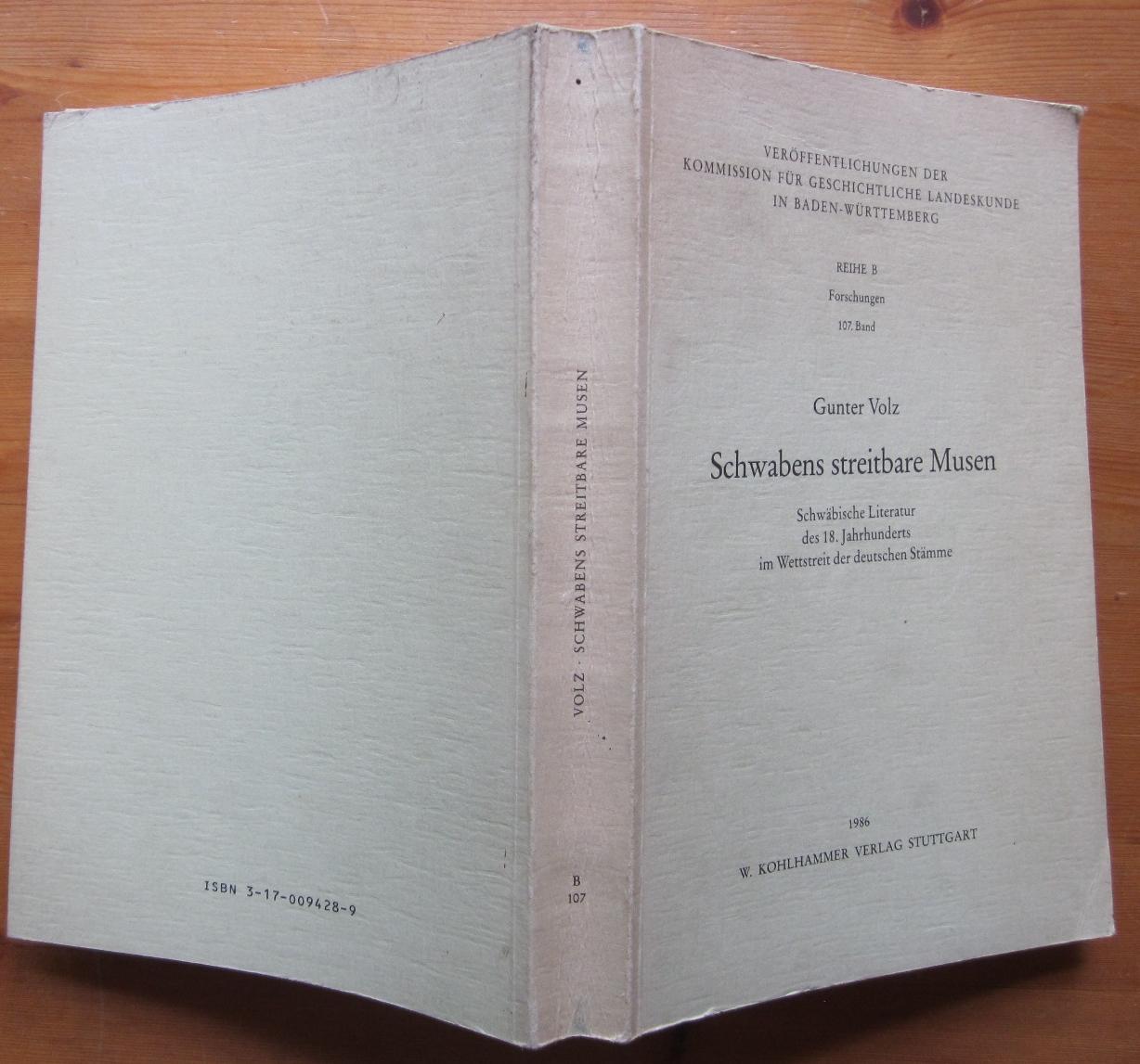 Schwabens streitbare Musen. Schwäbische Literatur des 18. Jahrhunderts im Widerstreit der deutschen Stämme. - Volz, Gunter