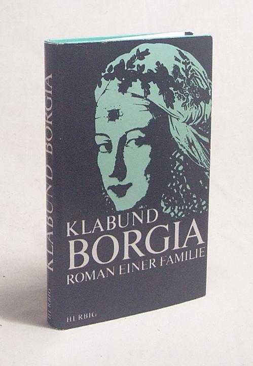 Borgia : Roman e. Familie / Klabund - Klabund