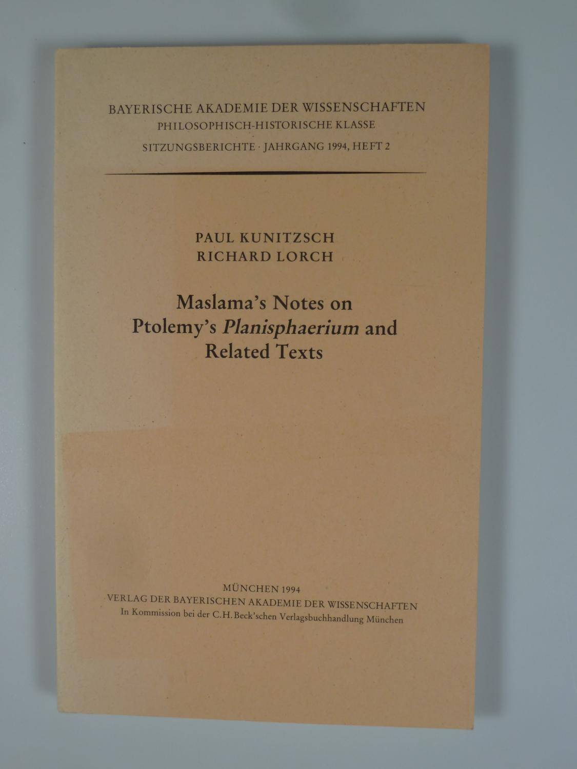 Maslama's Notes on Ptolemy's Planisphaerium and Related Texts. - KUNITZSCH, PAUL U. RICHARD LORCH.