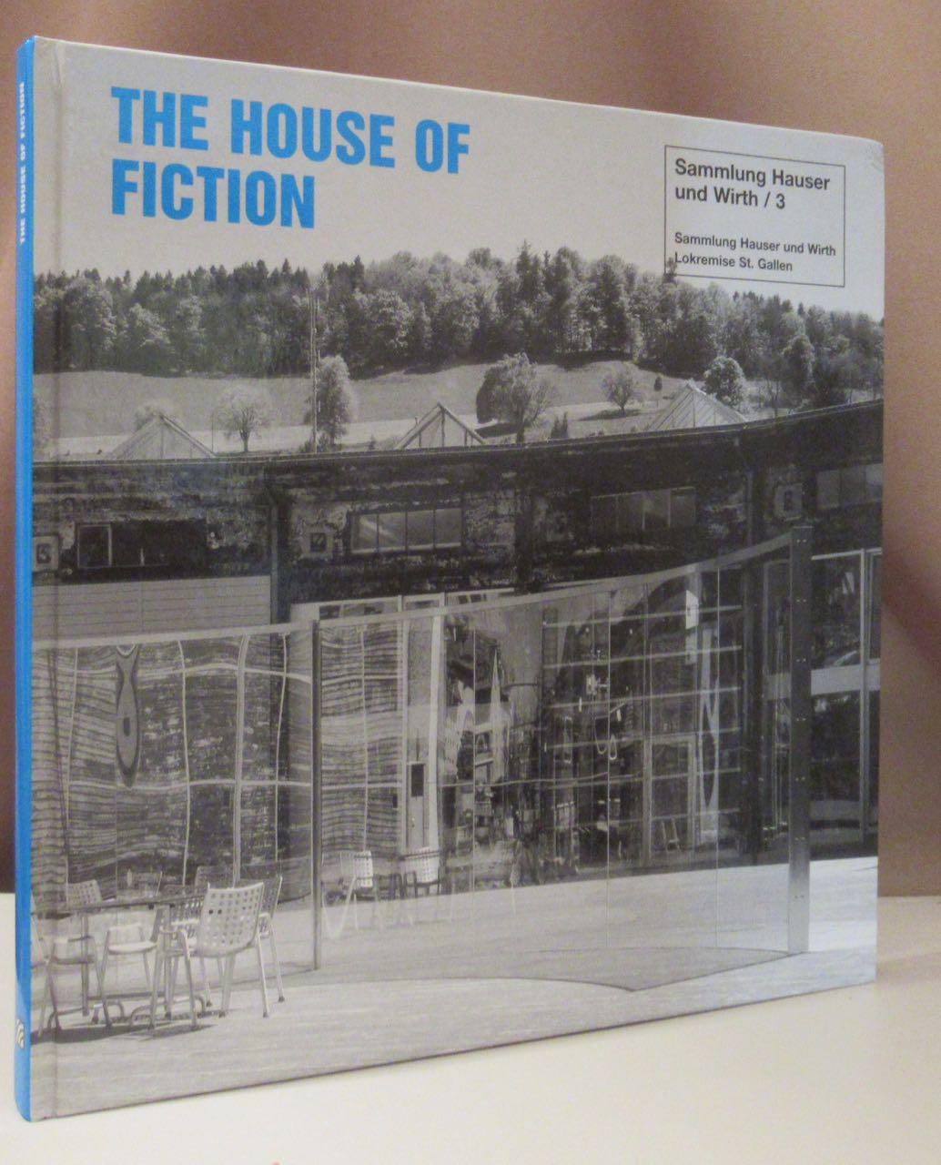 The House of Fiction. Sammlung Hauser und Wirth / 3.05.05. - 13.10.2002. Lokremise St. Gallen. - Unterdörfer, Michaela (Hrsg.).