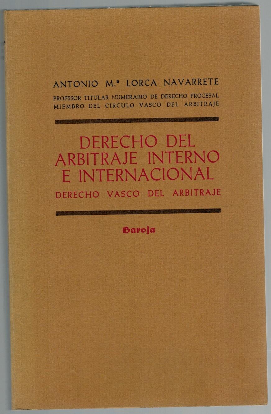 Derecho del arbitraje interno e internacional: Derecho vasco del arbitraje - Antonio Mª Lorca Navarrete