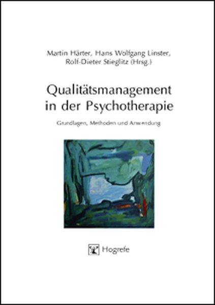 Qualitätsmanagement in der Psychotherapie: Grundlagen, Methoden und Anwendung. - Härter, Martin, Hans W Linster und Rolf D Stieglitz
