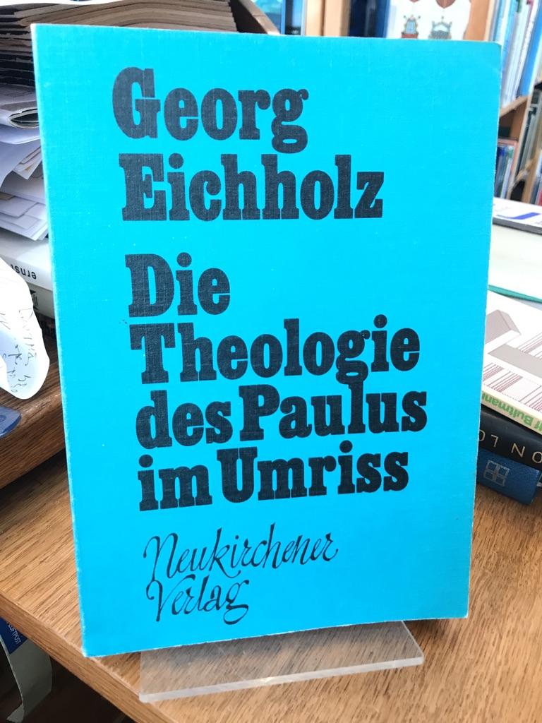 Die Theologie des Paulus im Umriss. - Eichholz, Georg