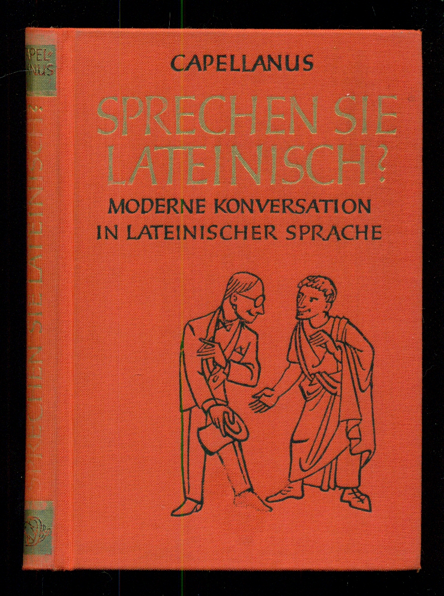 Sprechen Sie lateinisch?: Moderne Konversation in lateinischer Sprache (German Edition) - Capellanus, Georg