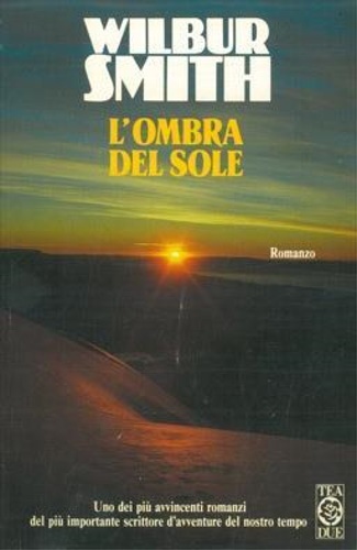 L'ombra del sole. - Smith,Wilbur.