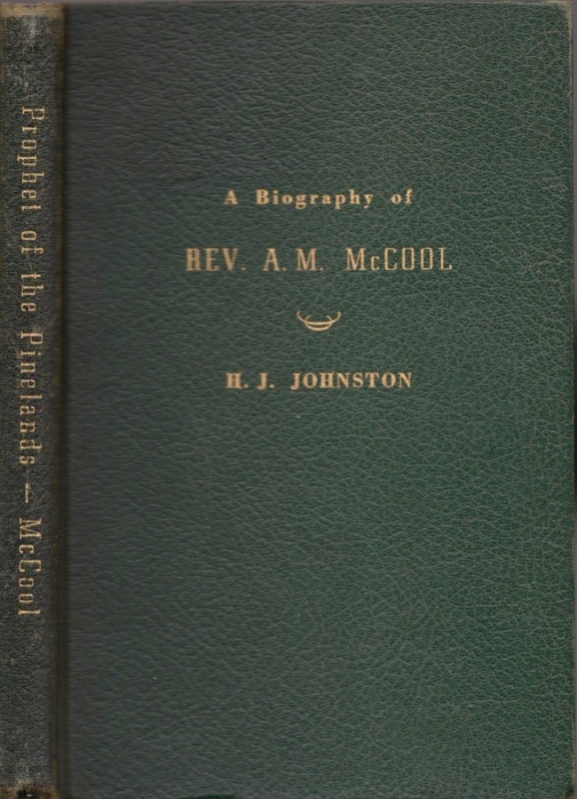 Prophet of the Pinelands: A Biography of Rev. A. M. McCool Baptist Minister of Hoboken, Georgia 1870-1954 Johnston, Rev. H. J. (Alma, Georgia) [Moyen