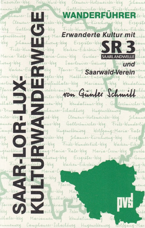Saar-Lor-Lux-Kulturwanderwege : [erwanderte Kultur mit SR 3, Saarlandwelle, und Saarwald-Verein]. / Wanderführer - Schmitt, Günter