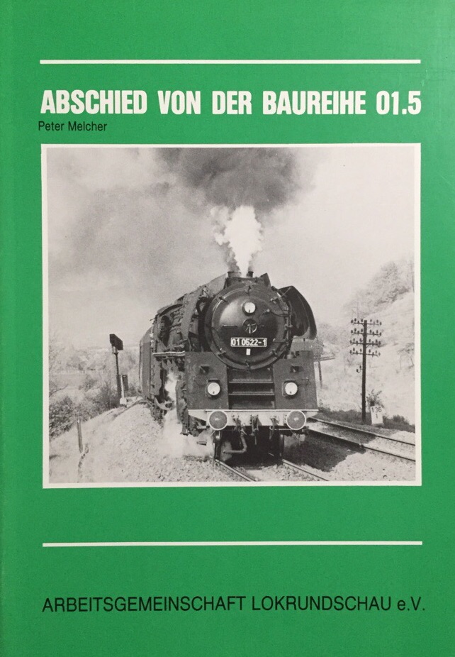 Abschied von der Baureihe 01.5. - Melcher, Peter