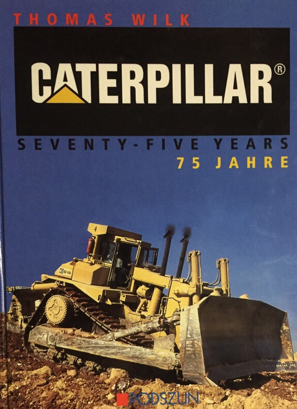 Caterpillar. Seventy-Five Years. 75 Jahre. - Wilk, Thomas