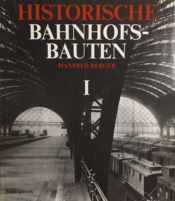 Historische Bahnhofsbauten I. Sachsen, Preussen, Mecklenburg und Thüringen. 2., durchgesehene Auflage. - Berger, Manfred