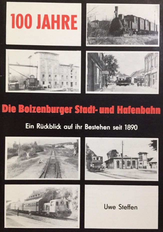 Die Boizenburger Stadt- und Hafenbahn. 100 Jahre. Ein Rückblick auf ihr Bestehen seit 1890. - Steffen, Uwe