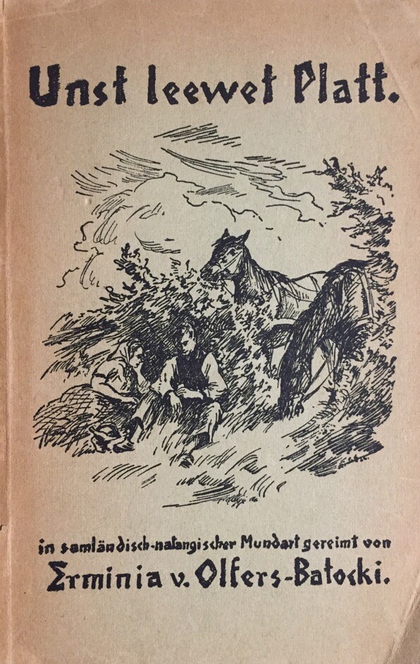 Unst leewet Platt. Ländlich-Heimatliches in samländisch-natangischer Mundart gereimt. - Olfers-Batocki, Erminia v.