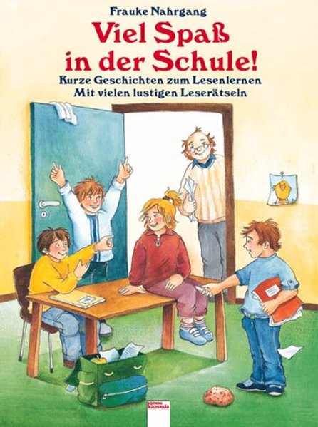 Viel Spaß in der Schule!: Kurze Geschichten zum Lesenlernen - Nahrgang, Frauke